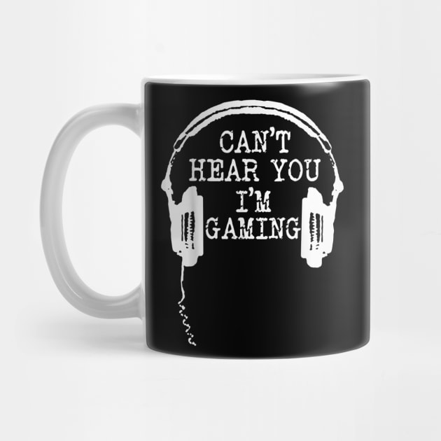 Funny Gamer Gift Headset Can't Hear You I'm Gaming T-Shirt by tangyreporter